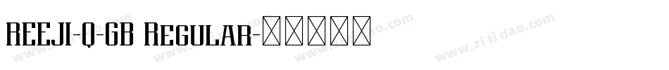 REEJI-Q-GB Regular字体转换